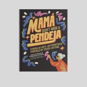 Mamá Didn't Raise a Pendeja Book by Aralis Mejia & Carolina Acosta